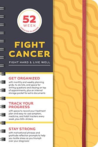 Fight Cancer: A 52-Week Undated Planner to Fight Hard & Live Well