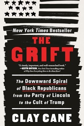 The Grift: The Downward Spiral of Black Republicans From the Party of Lincoln to the Cult of Trump