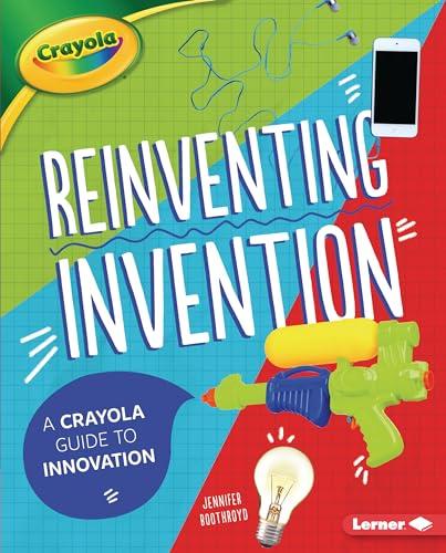 Reinventing Invention: A Crayola Guide to Innovation