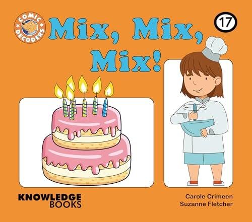 Mix, Mix, Mix! (Comic Decoders, Bk. 17)