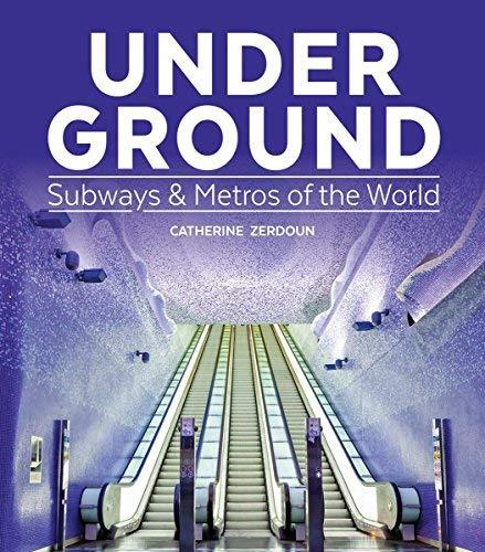 Under Ground: Subways and Metros of the World