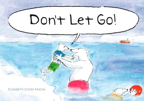 Don’t Let Go!