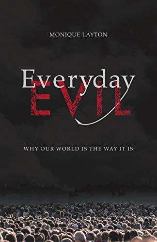 Everyday Evil: Why Our World Is the Way It Is