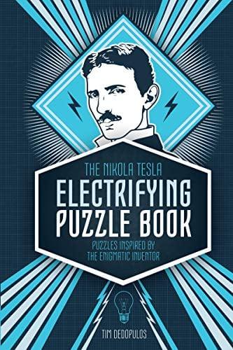 The Nikola Tesla Puzzle Collection: An Electrifying Series of Challenges, Enigmas and Puzzles