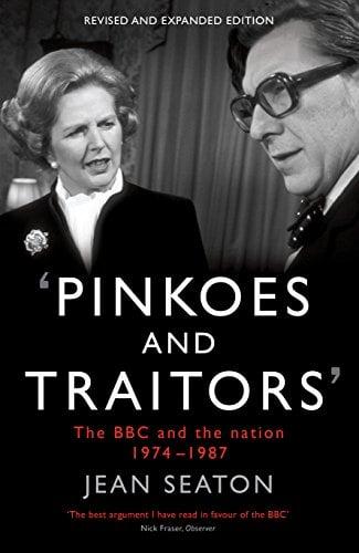 Pinkoes and Traitors: The BBC and the Nation 1974-1987