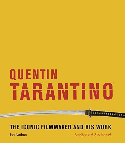 Quentin Tarantino: The Iconic Filmmaker and His Work