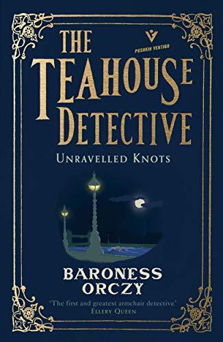 Unravelled Knots (The Teahouse Detective, Bk. 3)