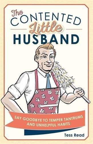 The Contented Little Husband: Say Goodbye to Temper Tantrums and Unhelpful Habits