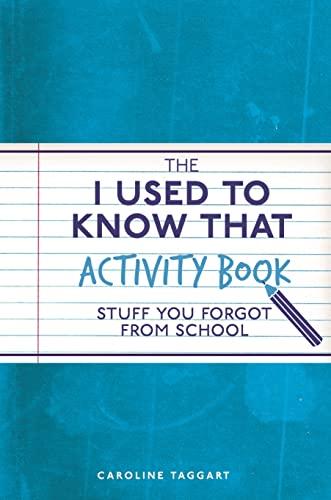 The I Used to Know That Activity Book: Stuff You Forgot From School