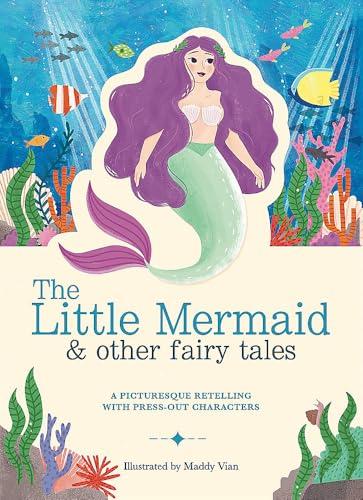 The Little Mermaid and Other Fairy Tales: A Picturesque Retelling With Press-Out Characters (Paperscapes)