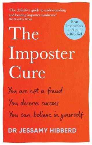 The Imposter Cure: Beat Insecurities and Gain Self-Belief