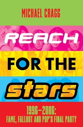 Reach for the Stars: 1996 - 2006: Fame, Fallout and Pop's Final Party