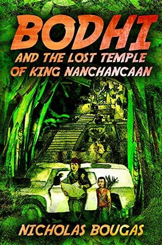 Bodhi and the Lost Temple of King Nanchancaan (Bodhi Adventures, Bk. 1)