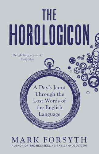 The Horologicon: A Day's Jaunt Through the Lost Words of the English Language