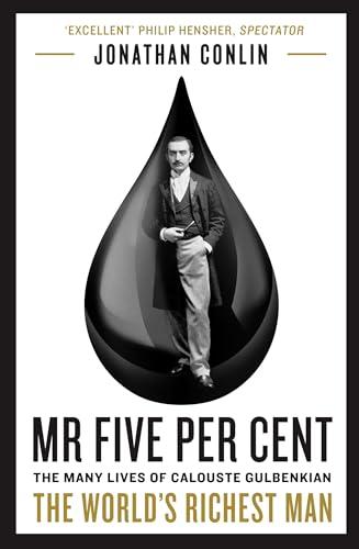 Mr. Five Per Cent: The Many Lives of Calouste Gulbenkian, the World’s Richest Man