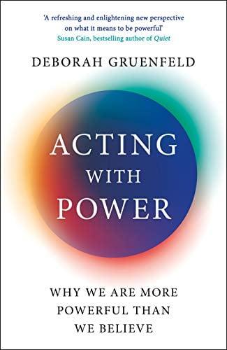 Acting With Power: Why We Are More Powerful Than We Believe