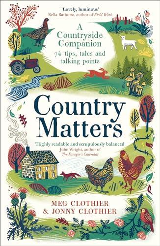 Country Matters: A Countryside Companion: 74 Tips, Tales and Talking Points
