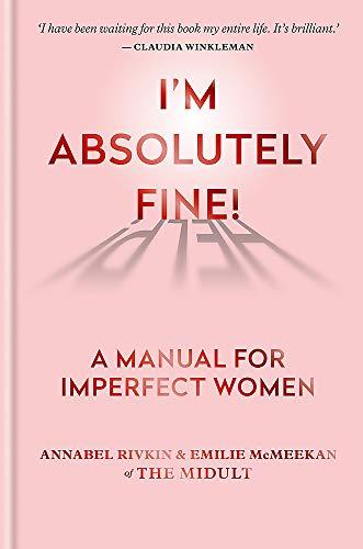 I'm Absolutely Fine! A Manual for Imperfect Women