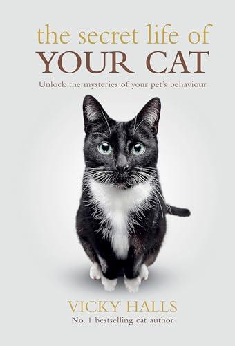 The Secret Life Of Your Cat: Unlock the Mysteries of Your Pet's Behaviour