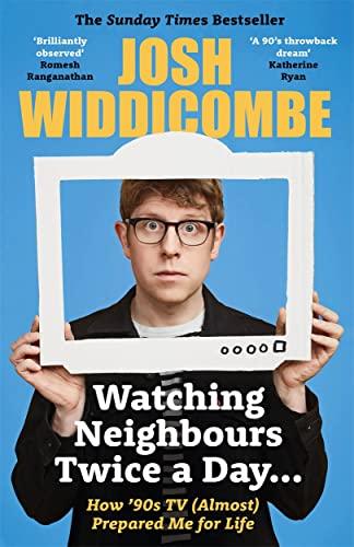 Watching Neighbours Twice a Day...: How '90s TV (Almost) Prepared Me for Life