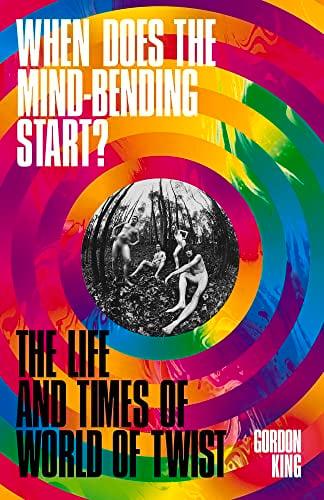 When Does the Mind-Bending Start? The Life and Times of World of Twist