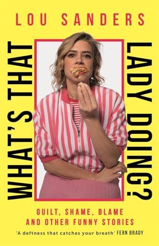 What's That Lady Doing? Guilt, Shame, Blame and Other Funny Stories
