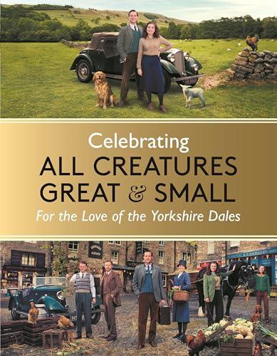 Celebrating All Creatures Great and Small: For the Love of the Yorkshire Dales