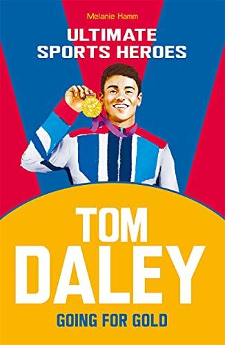 Tom Daley: Going for Gold (Ultimate Sports Heroes)