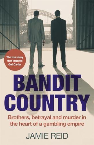 Bandit Country: Brothers, Betrayal and Murder in the Heart of a Gambling Empire