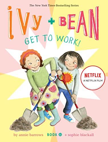 Get to Work! (Ivy & Bean, Bk. 12)