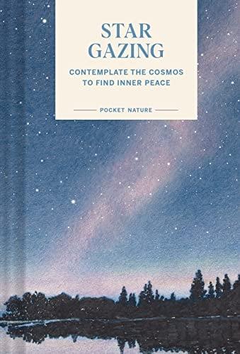 Stargazing: Contemplate the Cosmos to Find Inner Peace (Pocket Nature)