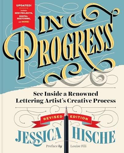 In Progress: See Inside a Renowned Lettering Artist's Creative Process (Revised Edition)