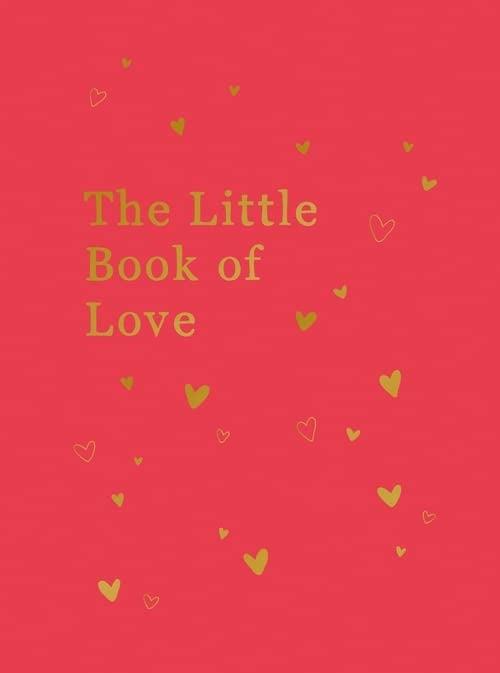 The Little Book of Love: Advice And Inspiration For Sparking Romance