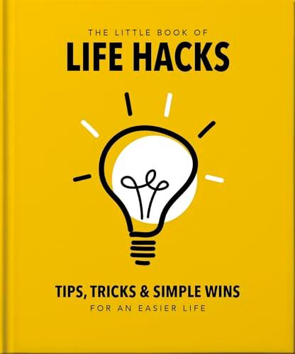 The Little Book of Life Hacks (The Little Books of Lifestyle, Reference & Pop Culture, Bk. 31)