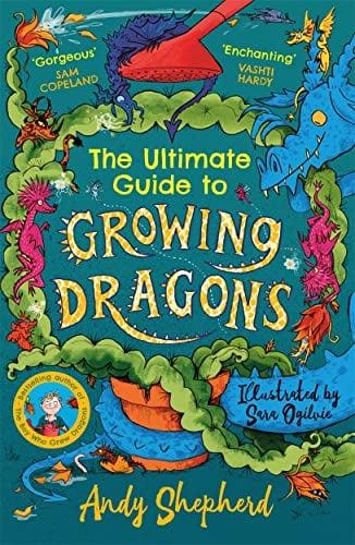 The Ultimate Guide to Growing Dragons (The Boy Who Grew Dragons, Bk. 6)