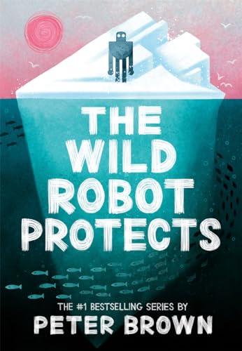 The Wild Robot Protects (The Wild Robot, Bk. 3)