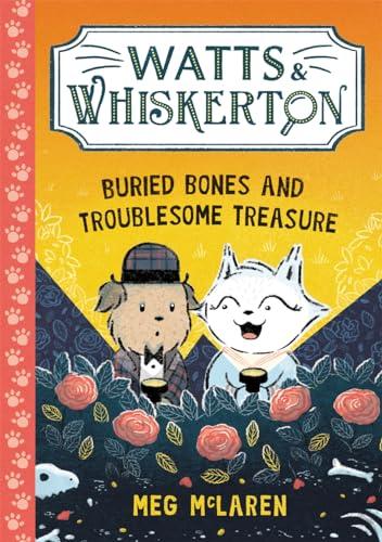 Buried Bones and Troublesome Treasure (Watts & Whiskerton, Bk. 1)