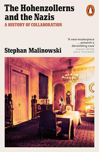 The Hohenzollerns and the Nazis: A History of Collaboration