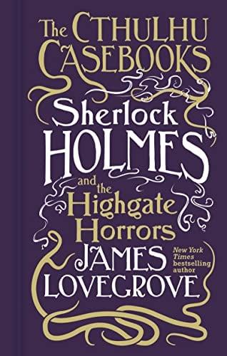 Sherlock Holmes and the Highgate Horrors (The Cthulhu Casebooks)
