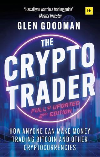The Crypto Trader: How Anyone Can Make Money Trading Bitcoin and Other Cryptocurrencies (2nd Edition)