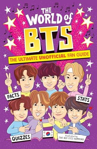 The World of BTS The Ultimate Unofficial Fan Guide