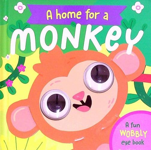 A Home for a Monkey (Wobbly Eye Book)