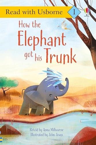 How the Elephant Got His Trunk (Read With Usborne, Level 1)