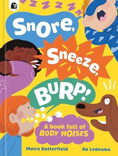 Snore, Sneeze, Burp! A Book Full of Body Noises (A Book Full Of...)