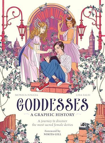 Goddesses: A Graphic History - A Journey to Discover the Most Sacred Female Deities
