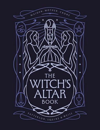 The Witch's Altar Book: The Definitive Guide to Modern Witchcraft