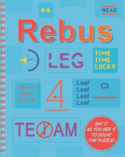 Rebus : Say It as You See It to Solve the Puzzle!