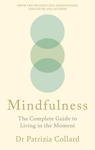 Mindfulness: The Complete Guide to Living in the Moment