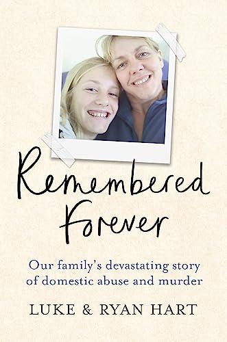 Remembered Forever: Our Family's Devastating Story of Domestic Abuse and Murder