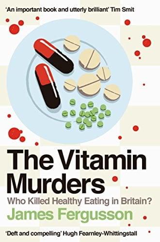 The Vitamin Murders: Who Killed Healthy Eating in Britain?